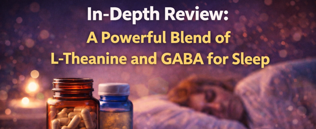 In-Depth Review: A Powerful Combination of L-Theanine and GABA for Sleep